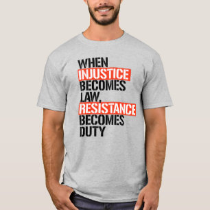 T-shirt Quand l'injustice devient loi