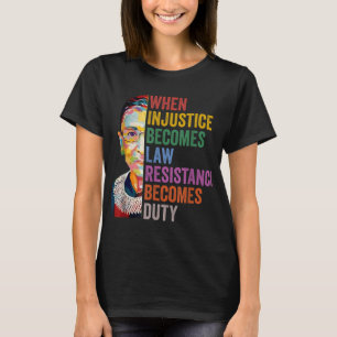 T-shirt Quand l'injustice devient loi, la résistance devie