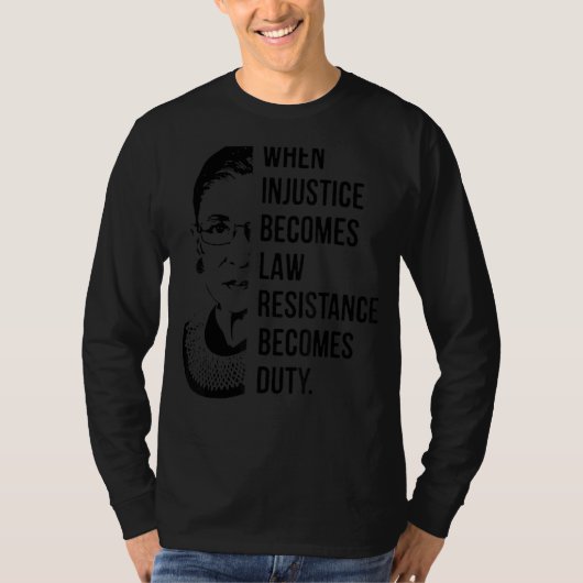 T-shirt Quand l'injustice devient loi, la résistance devie (Devant)