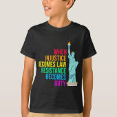 T-shirt Quand l'injustice devient loi, la résistance devie (Devant)