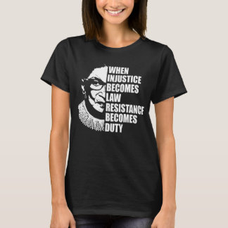 T-shirt Quand l'injustice devient loi, la résistance devie