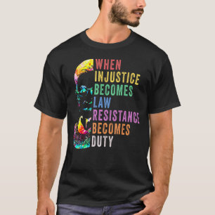T-shirt Quand l'injustice devient loi, la résistance devie