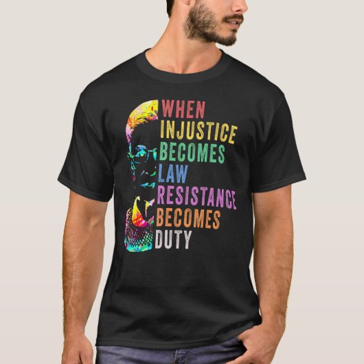 T-shirt Quand l'injustice devient loi, la résistance devie (Devant)