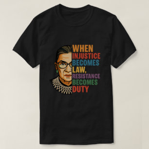 T-shirt Quand l'injustice devient loi la résistance devien
