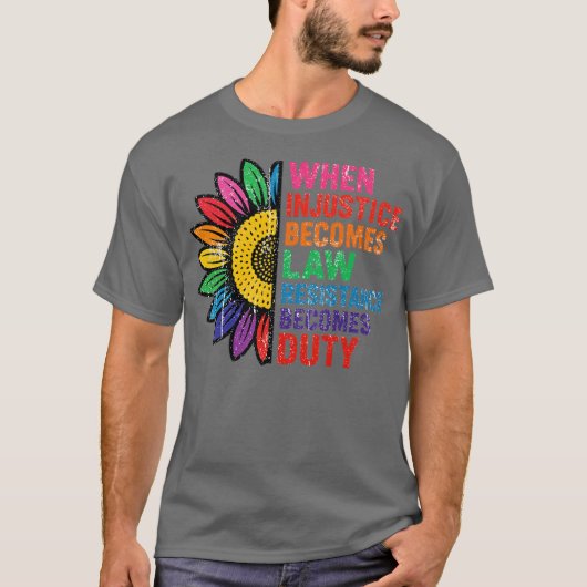 T-SHIRT QUAND L'INJUSTICE DEVIENT LOI LA RÉSISTANCE DEVIEN (Devant)
