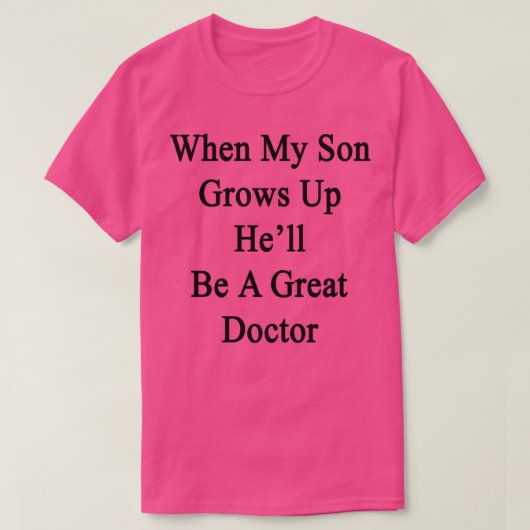 T-shirt Quand Mon Fils Grandit Hex27ll Être Un Grand Docte (Design devant)