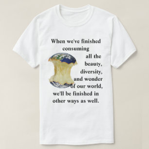 T-shirt Quand nous aurons fini de consommer notre monde