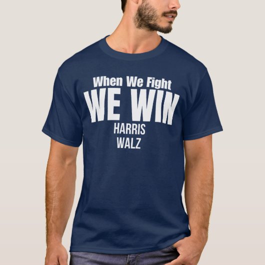 T-shirt Quand nous combattons nous gagnons - Harris Walz (Devant)