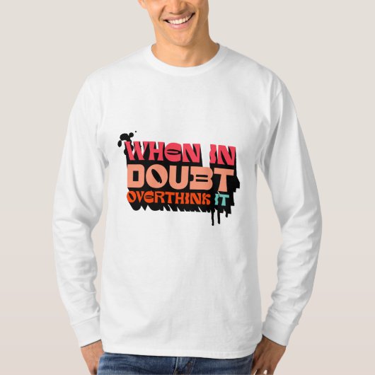T-shirt Quand on est en doute, l'Overthink It - Witty Mode (Devant)