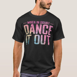 T-shirt Quand On Hésite On Danse Dégradé