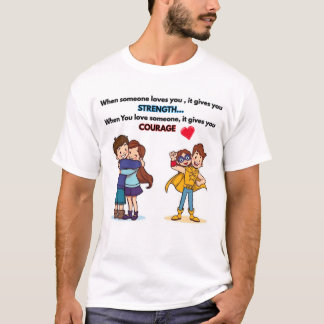 T-shirt Quand quelqu'un vous aime, cela vous donne de la f