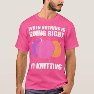 T-shirt Quand Rien Ne Va Bien Va Tricot