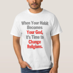 T-shirt Quand ton habitude devient ton Dieu