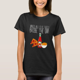 T-shirt Quand Tous Les Autres Échouent À Bribe Le Dm