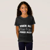T-Shirt Quand tout le reste échoue Commande Pizza (Devant entier)