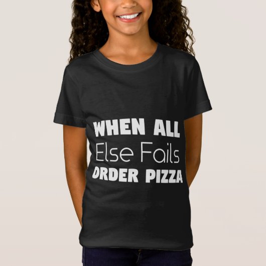 T-Shirt Quand tout le reste échoue Commande Pizza (Devant)