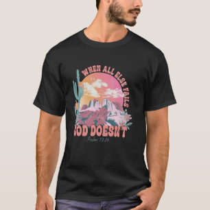 T-shirt Quand tout le reste échoue, Dieu ne se moque pas d