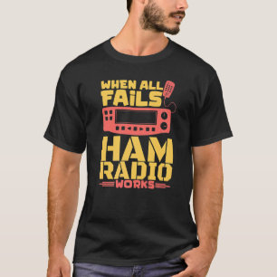 T-shirt Quand tout le reste échoue Ham Radio fonctionne Am