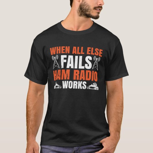 T-shirt Quand tout le reste échoue Ham Radio fonctionne Am (Devant)