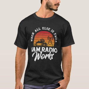 T-shirt Quand tout le reste échoue Ham Radio fonctionne Am
