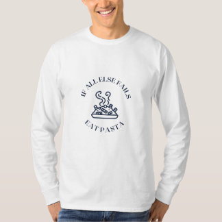 T-shirt Quand tout le reste échoue manger des pâtes