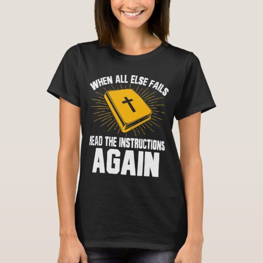T-shirt Quand Tout Le Reste Ne Lit Plus Les Instructions C (Devant)