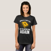 T-shirt Quand Tout Le Reste Ne Lit Plus Les Instructions C (Devant entier)