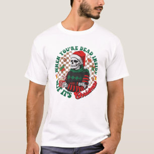 T-shirt Quand tu es mort à l'intérieur mais c'est Noël drô
