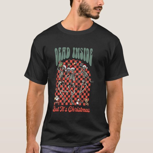 T-shirt Quand tu es mort à l'intérieur mais c'est Noël drô (Devant)