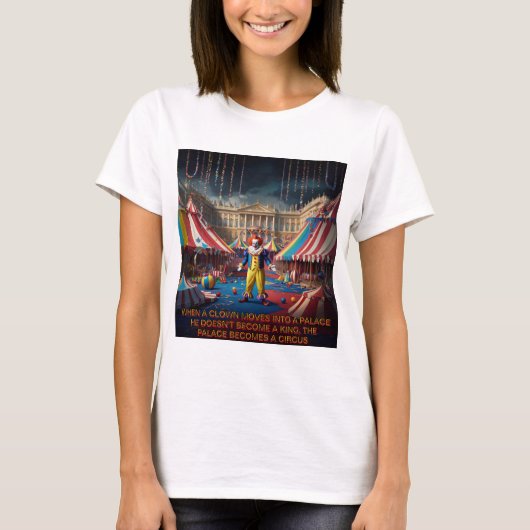 T-shirt Quand Un Clown Se Déplace Dans Un Palais... (Devant)