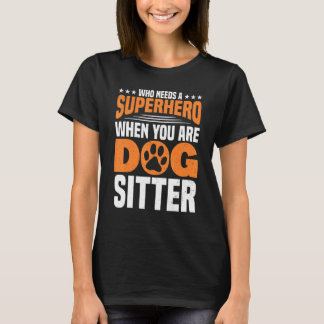 T-shirt Quand vous êtes chien Sitter Chien Walker Chien Si