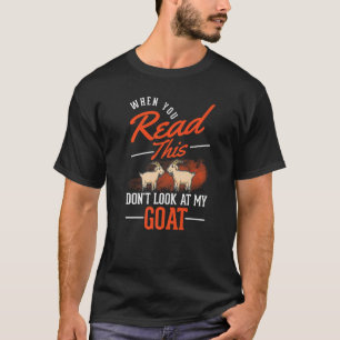 T-shirt Quand vous lisez ceci ne regardez pas ma chèvre