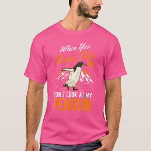 T-shirt Quand vous lisez ceci ne regardez pas mon pingouin