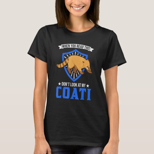 T-shirt Quand vous lisez ceci ne regardez pas My Coati (Devant)