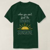 T-shirt Quand vous ne trouvez pas le soleil Soyez le solei (Design devant)