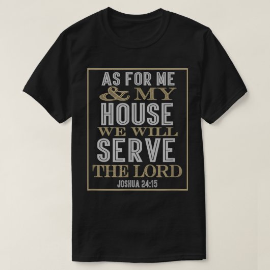 T-shirt Quant À Moi, Ma Maison, Nous Serons Le Seigneur (Design devant)