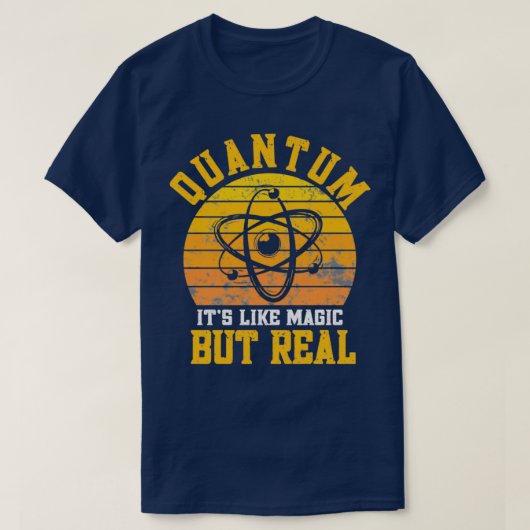 T-shirt Quantum Physics like magic but real Funny Physicis (Design devant)