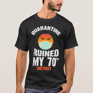 T-shirt Quarantine A ruiné ma citation de 70e anniversaire