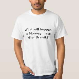 T-shirt Qu'arrivera au tueur de masse Breivik de la