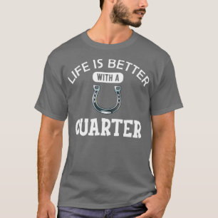 T-shirt Quarter Horse Life est meilleur avec un quart 1
