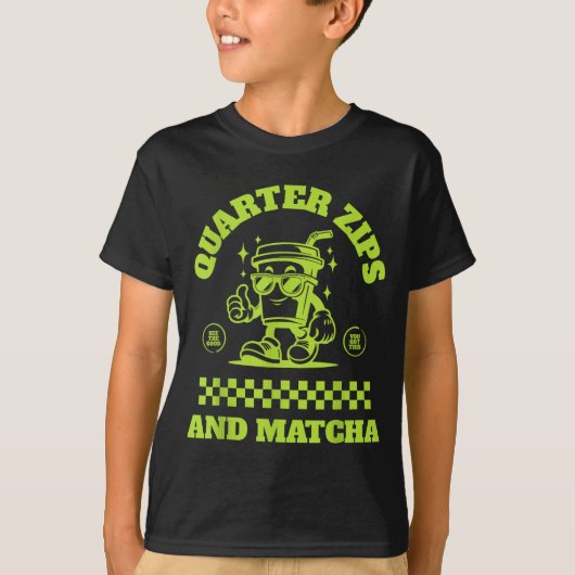 T-shirt Quarter Zips And Matcha Funny Meme Saying Design  (Devant)