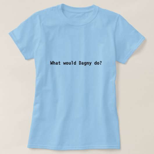 T-shirt Que Dagny ferait-il ? (Design devant)