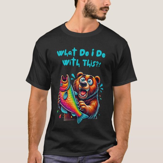 T-shirt Que devrais-je faire avec cet ours drôle (Devant)