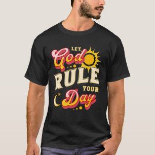 T-shirt Que Dieu gouverne ta journée du soleil à la lune c