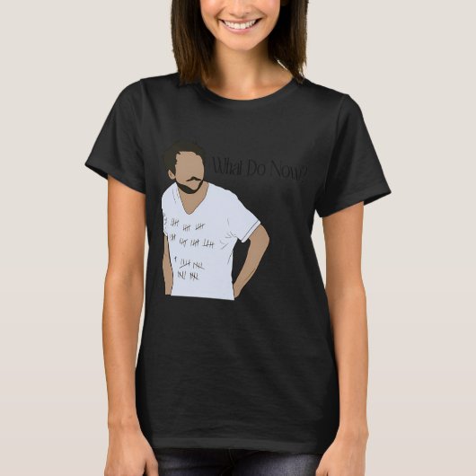 T-shirt Que faire maintenant (Devant)
