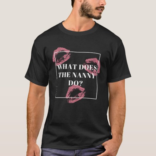 T-shirt Que fait la nounou ? (Devant)