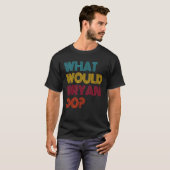 T-shirt Que ferait Bryan Je aime Bryan (Devant entier)