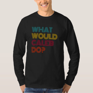 T-shirt Que ferait Caleb Je suis amoureux de Caleb
