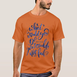 T-shirt Que feriez-vous si vous saviez que vous ne pouviez