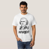 T-shirt Que Jefferson ferait-il ? - Pièce en t blanche (Devant entier)